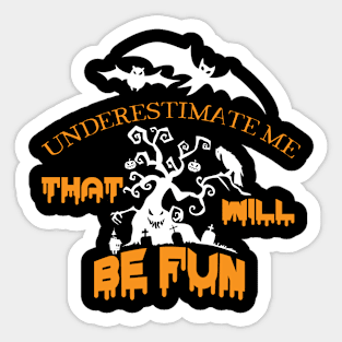 Underestimate Me Sticker